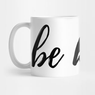 Be Kind. Mug